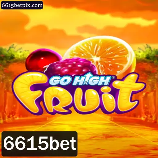 Descubra as Emoções do Jogo GoHighFruit e a Chave para o Sucesso com 6615bet